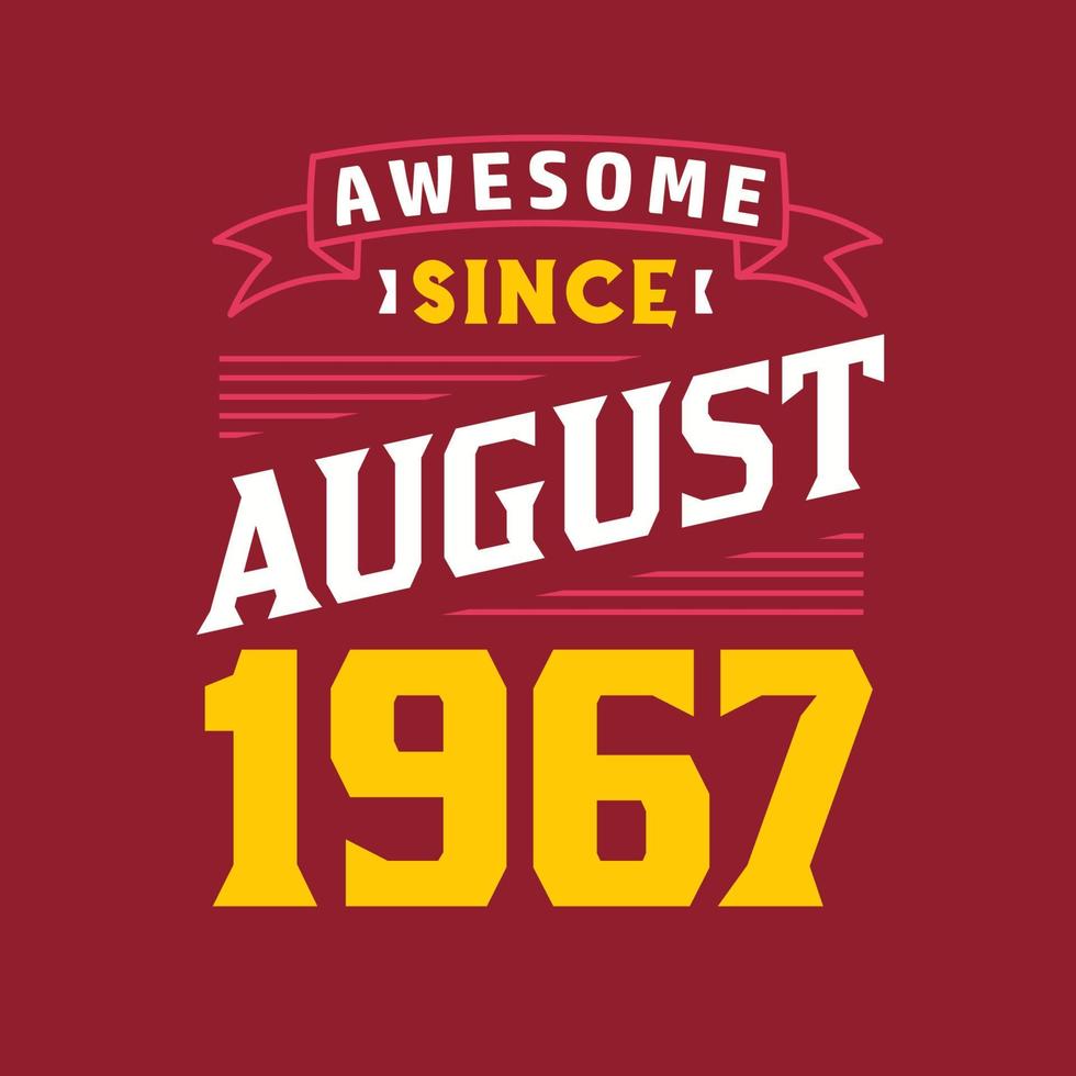 Awesome Since August 1967. Born in August 1967 Retro Vintage Birthday vector