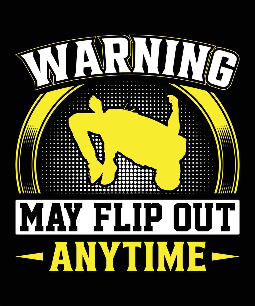 Warning May Flip Out Anytime Graphic Vector T-shirt Illustration