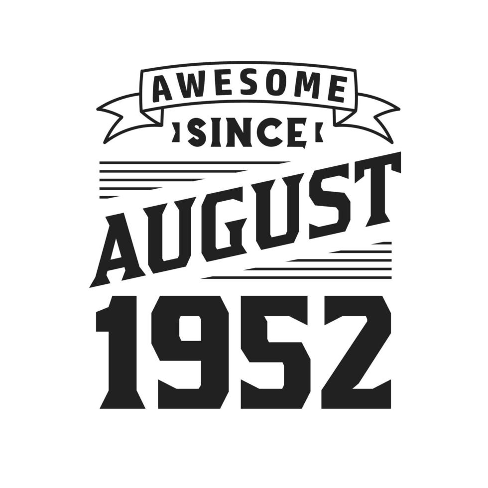 Awesome Since August 1952. Born in August 1952 Retro Vintage Birthday vector
