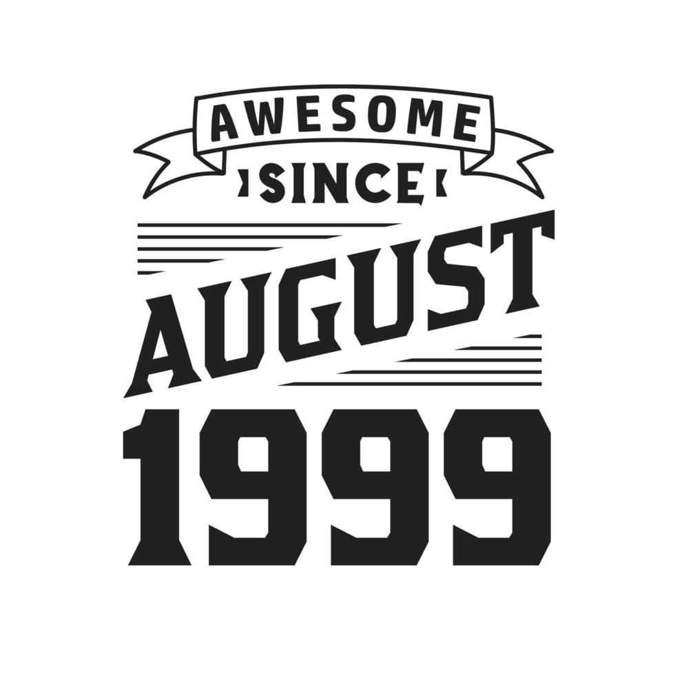 impresionante desde agosto de 1999. nacido en agosto de 1999 retro vintage cumpleaños vector
