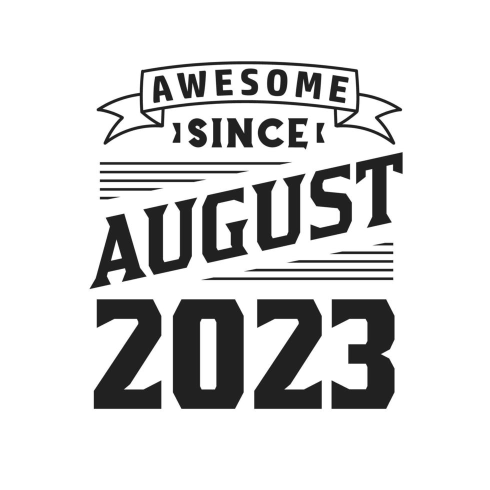 Awesome Since August 2023. Born in August 2023 Retro Vintage Birthday vector