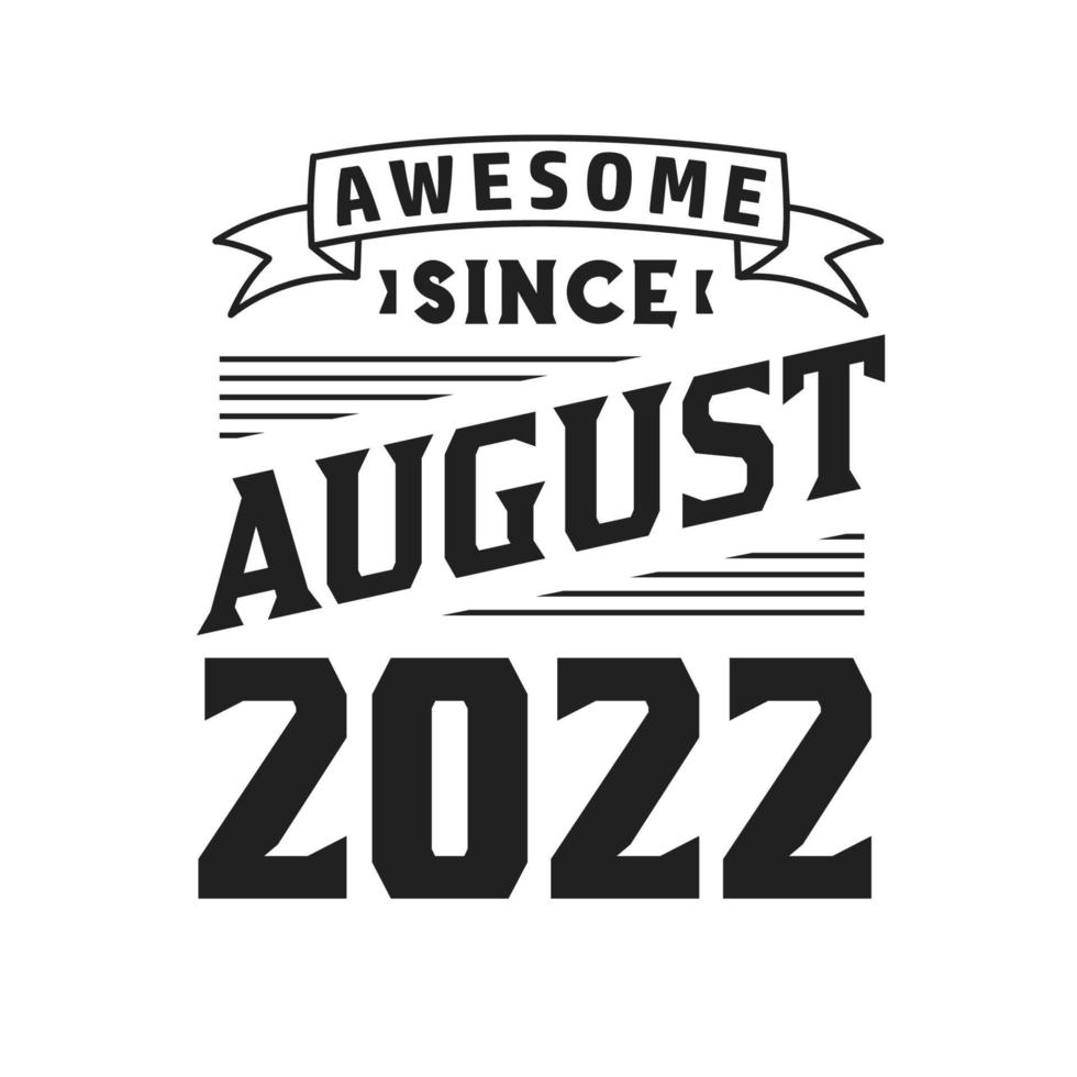 Awesome Since August 2022. Born in August 2022 Retro Vintage Birthday vector