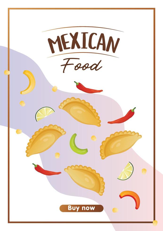 A4 dynamic flyer with mexican food empanadas patty with minced meat, pepper, corn. Banner healthy food, cooking, menu, food concept. vector