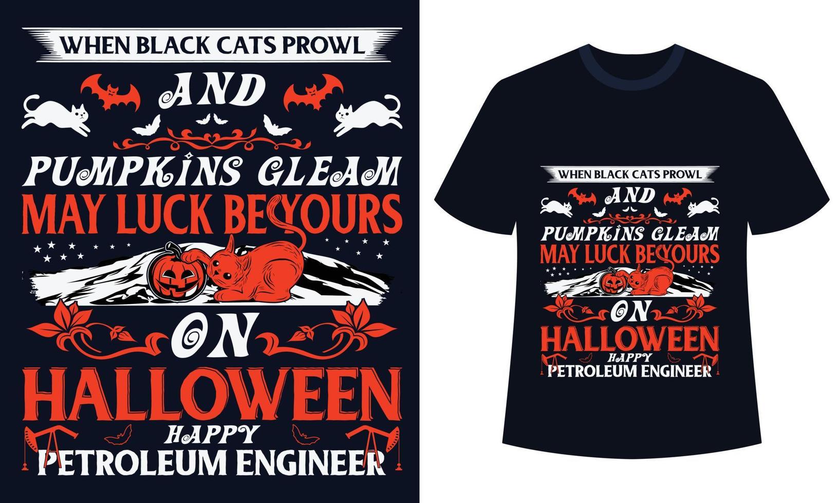 increíble diseño de camiseta de halloween cuando los gatos negros merodean y las calabazas brillan que la suerte sea tuya en halloween feliz ingeniero petrolero vector