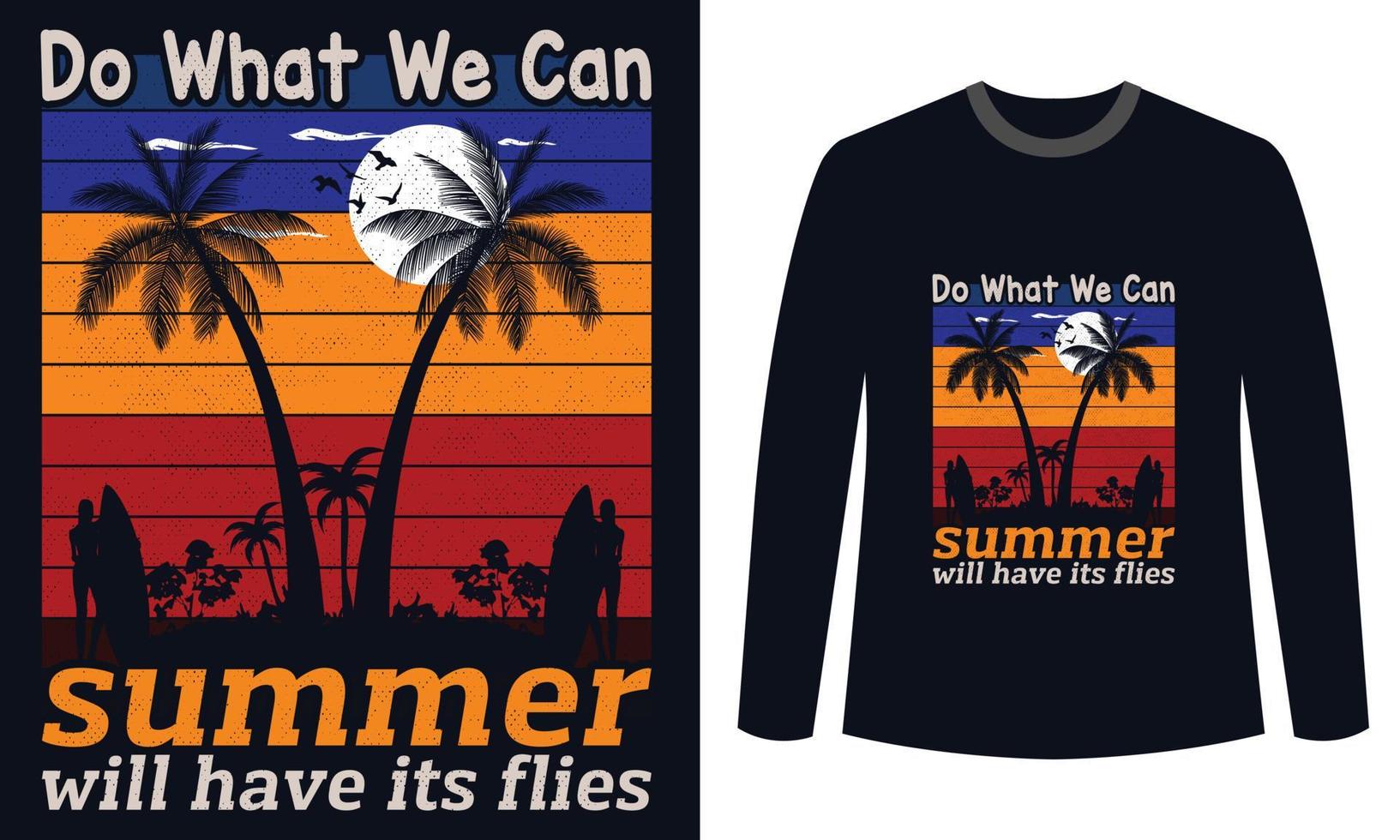 diseño de camisetas de verano haz lo que podamos el verano tendrá sus moscas vector