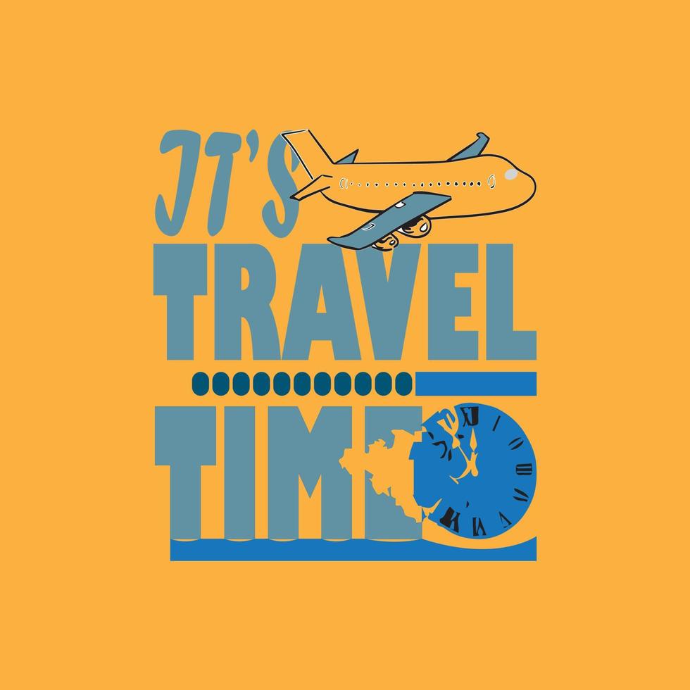 It's Travel Time, Vector adventure and travel typography quote design, t-shirt design,poster, print, postcard and other uses