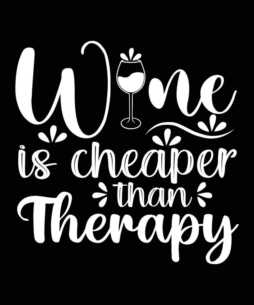 WINE IS CHEAPER THAN THERAPY T-SHIRT DESIGN.eps vector