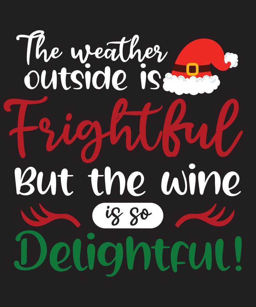 The Weather Outside is Frightful but the Wine is so Delightful.eps vector