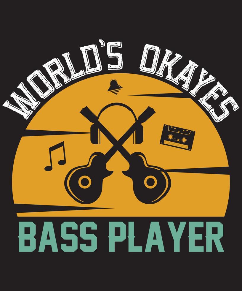 WORLD'S OKAYES BASS PLAYER T-SHIRT.eps vector