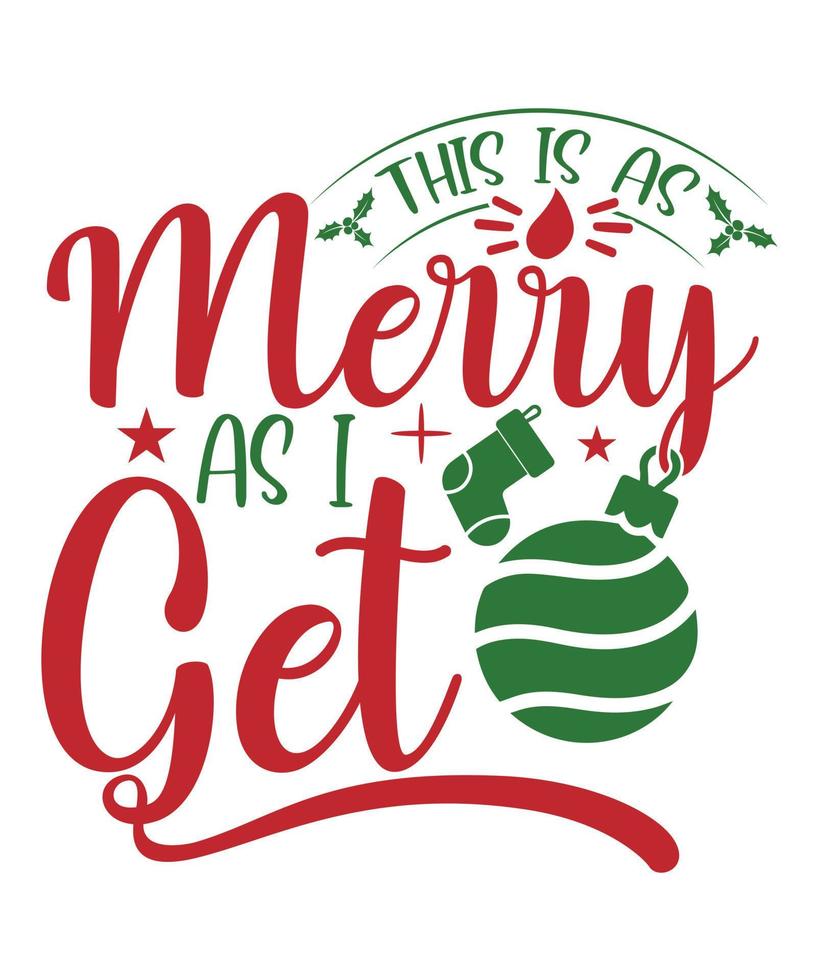 THIS IS MY MERRY AS I GET TSHIRT DESIGN vector