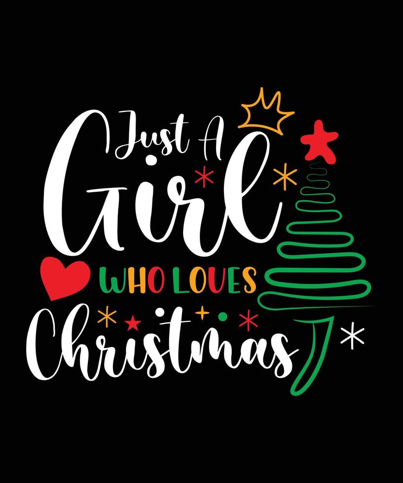JUST A GIRL WHO LOVES CHRISTMAS T-SHIRT DESIGN.eps vector