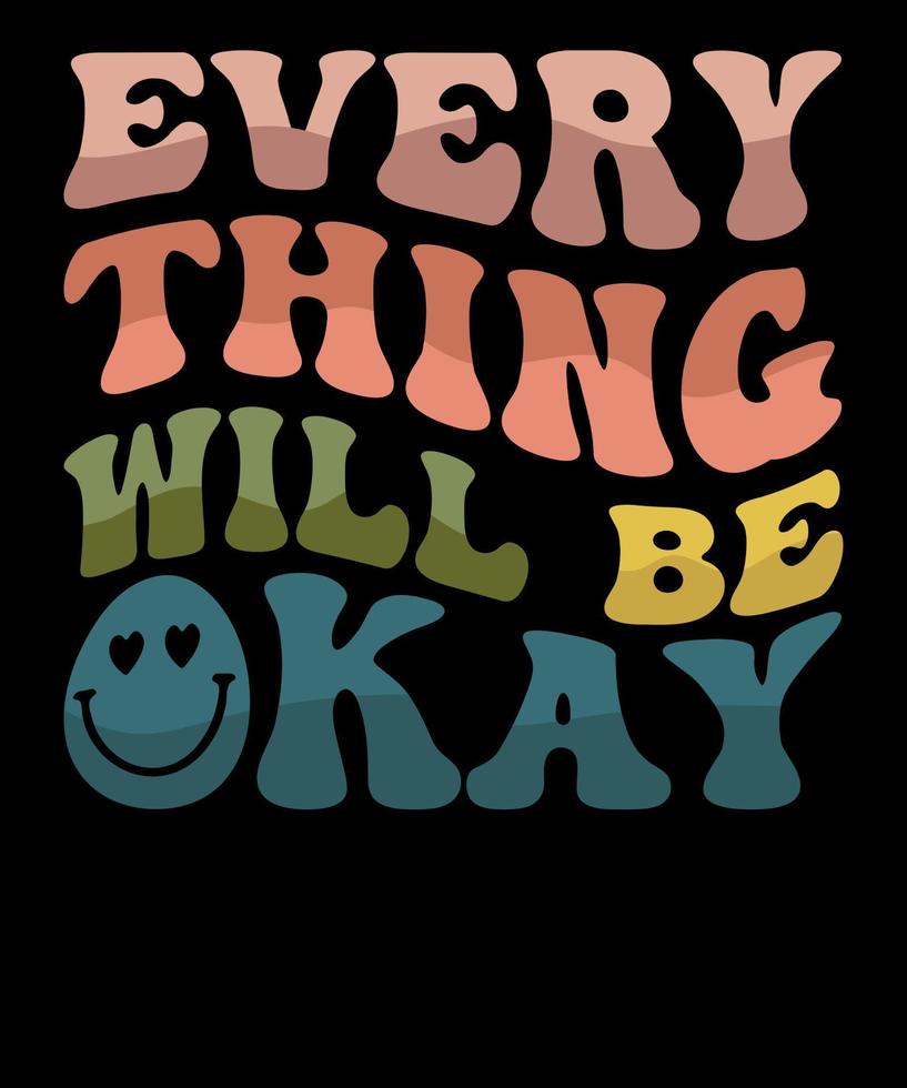 Everything Will Be Okay Positive Quote Retro Inspirational T shirt Design vector