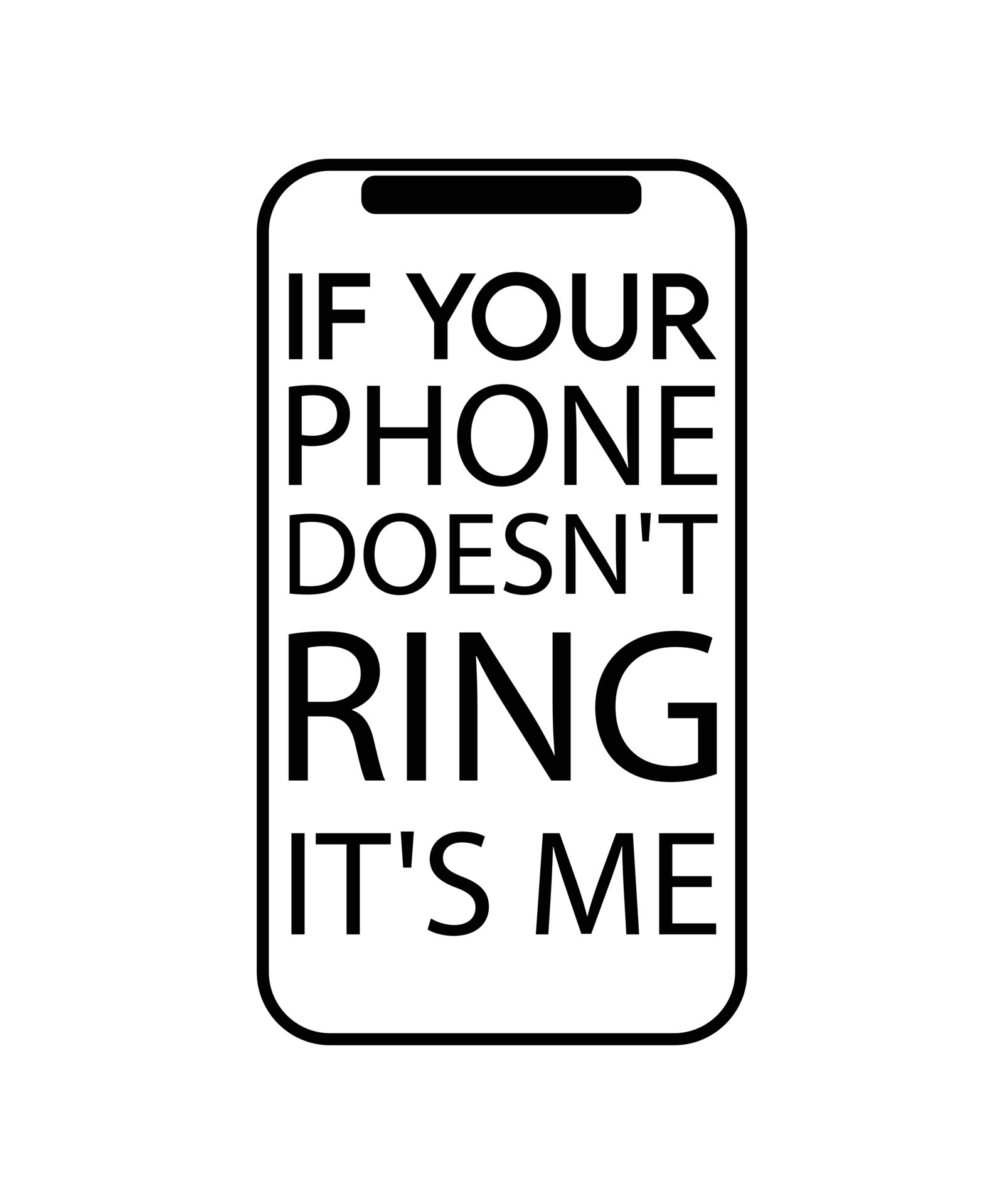 IF YOUR PHONE DOESN'T RING IT'S ME. FUNNY TSHIRT DESIGN. 15699140