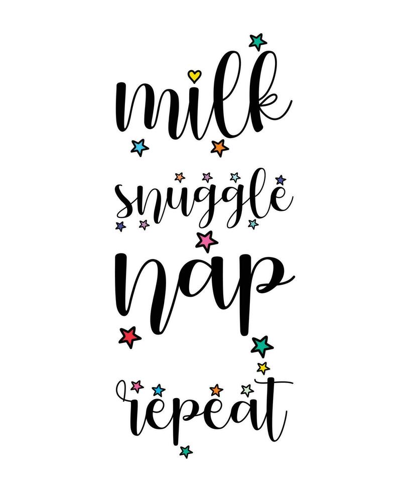 MILK SNUGGLE NAP REPEAT. BABY DESIGN FOR T-SHIRT AND OTHER USE. vector