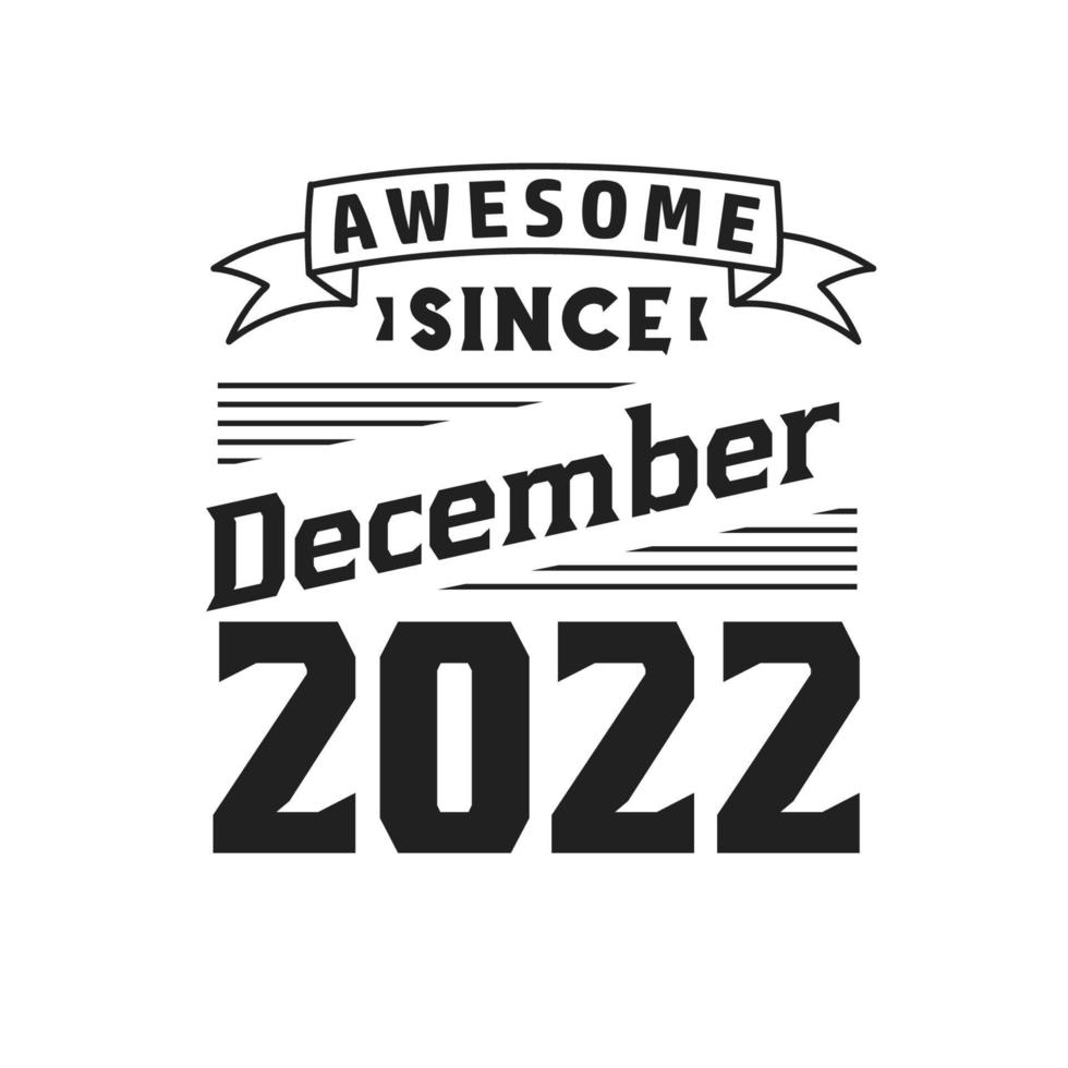 impresionante desde diciembre de 2022. nacido en diciembre de 2022 retro vintage cumpleaños vector