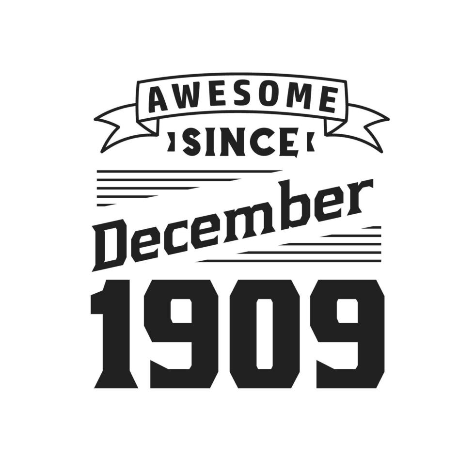 Awesome Since December 1909. Born in December 1909 Retro Vintage Birthday vector