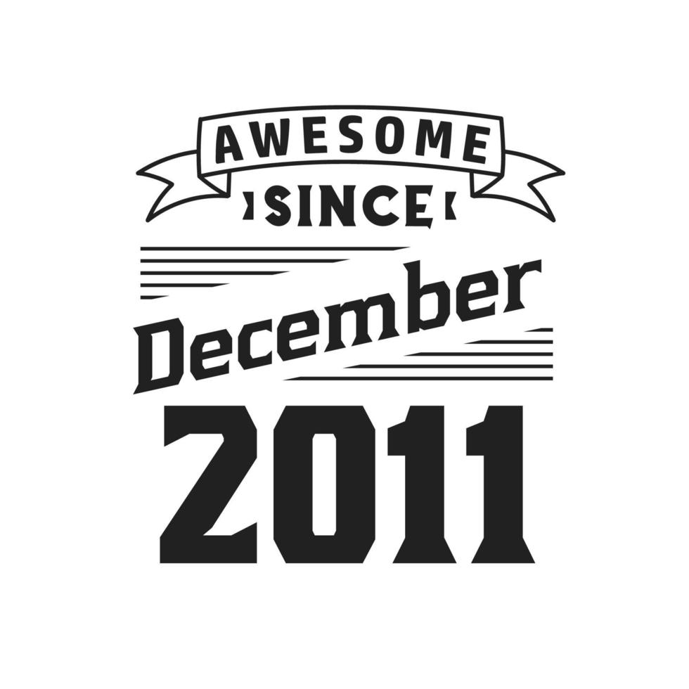 impresionante desde diciembre de 2011. nacido en diciembre de 2011 retro vintage cumpleaños vector