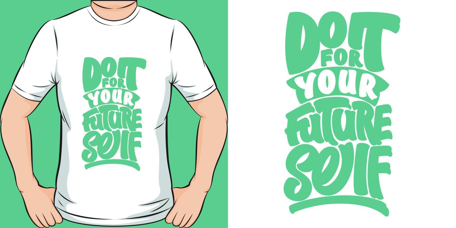 Do It For Your Future Self Motivation Typography Quote T-Shirt Design. vector