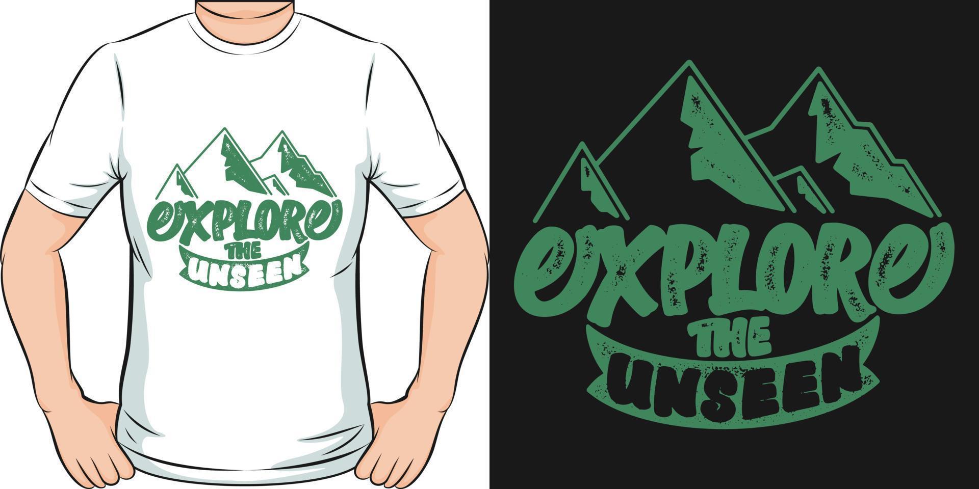 Explore the Unseen Travel and Adventure Typography Quote T-Shirt Design. vector