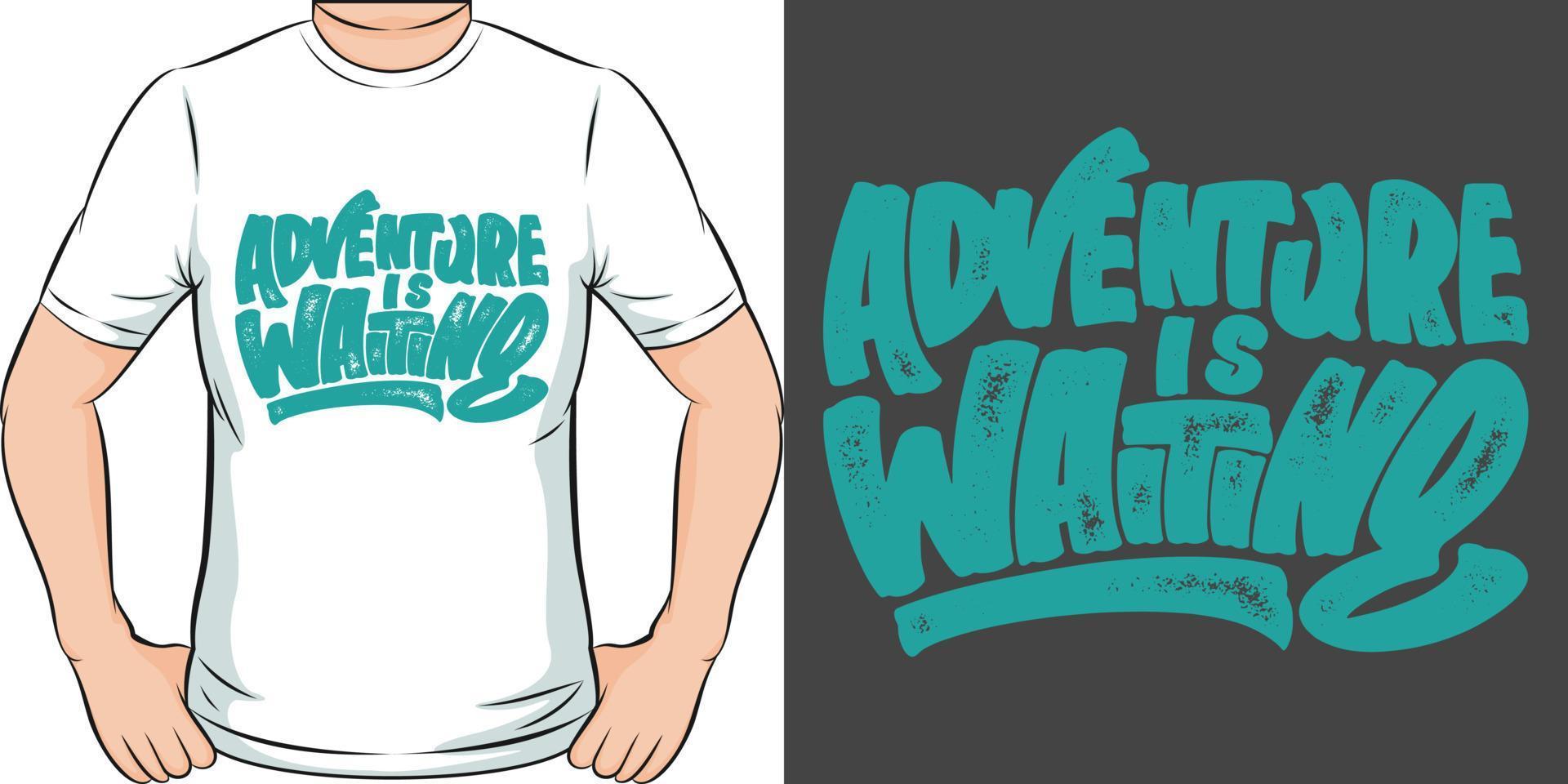 Adventure is Waiting Travel and Adventure Typography Quote T-Shirt Design. vector