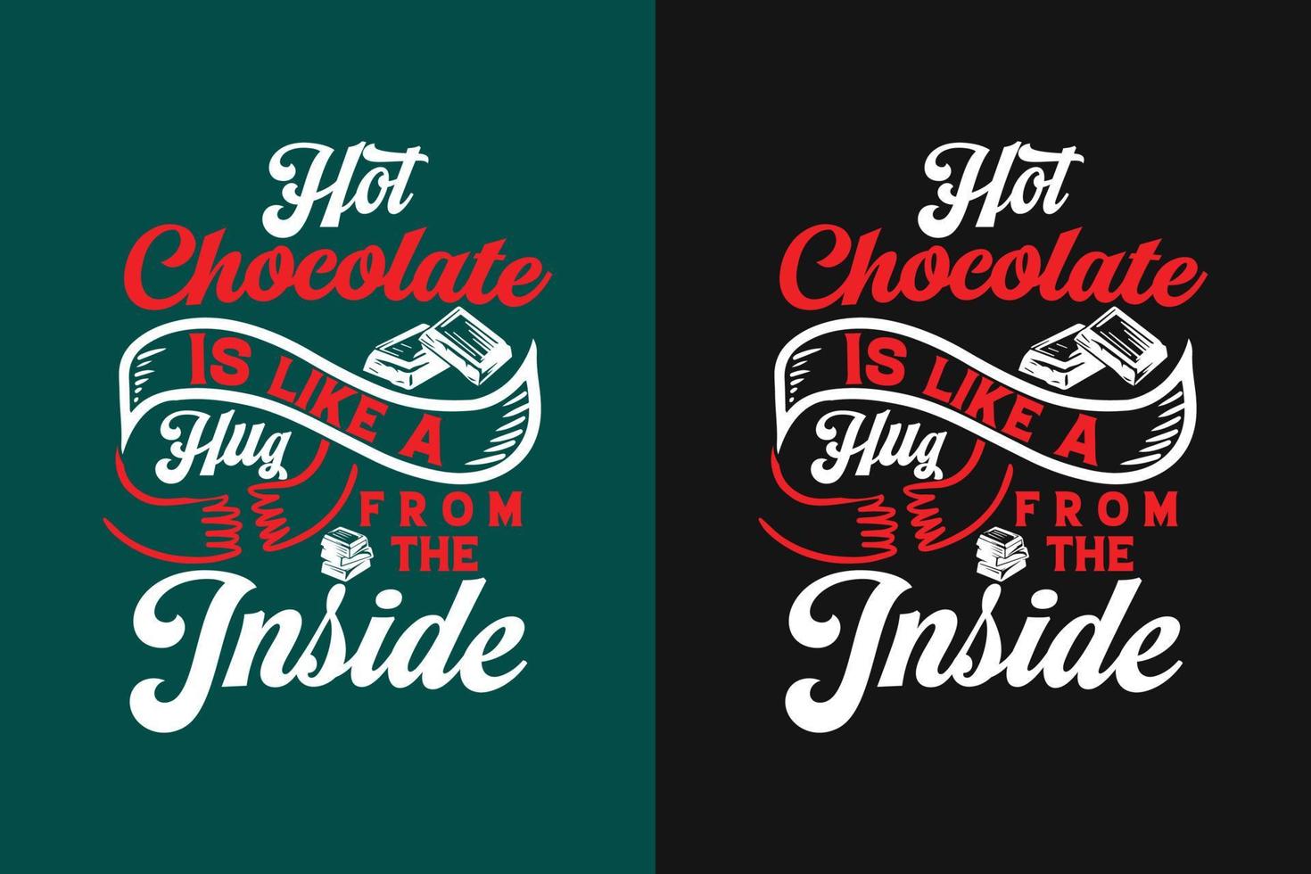 Hot chocolate is like a hug from the inside t shirt design vector