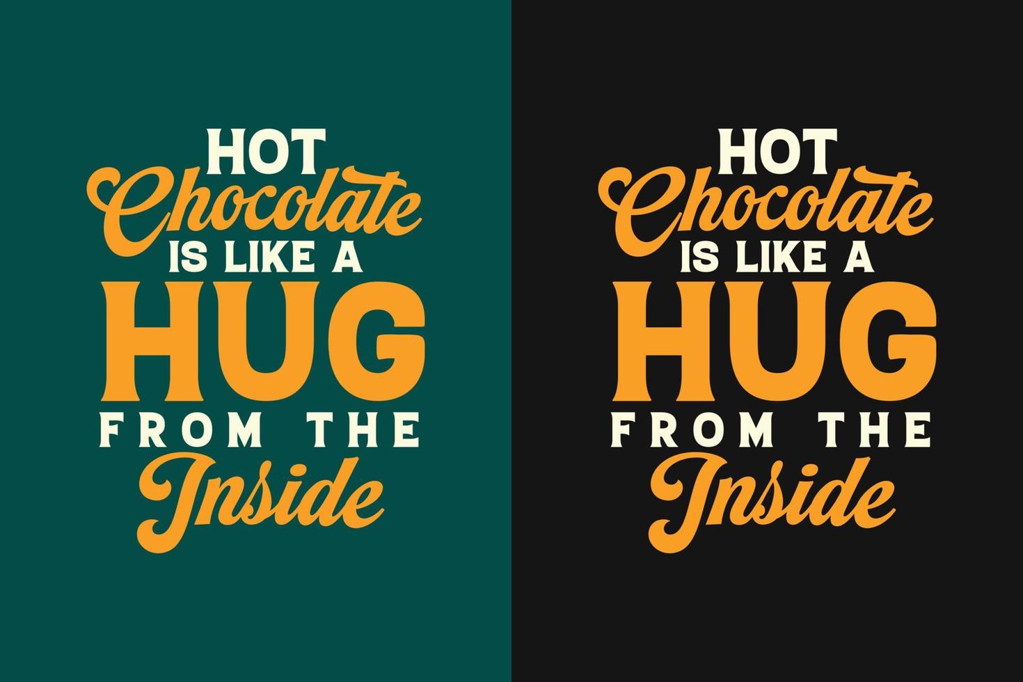 Hot chocolate is like a hug from the inside typography t shirt design vector