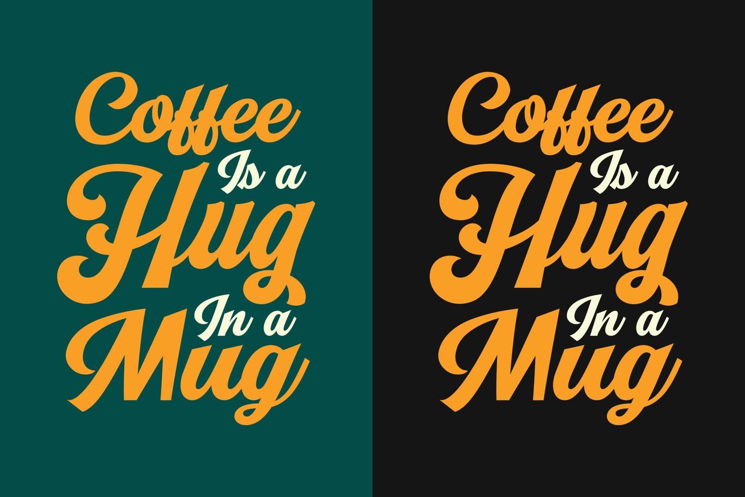 Coffee is a hug in a mug t shirt design vector