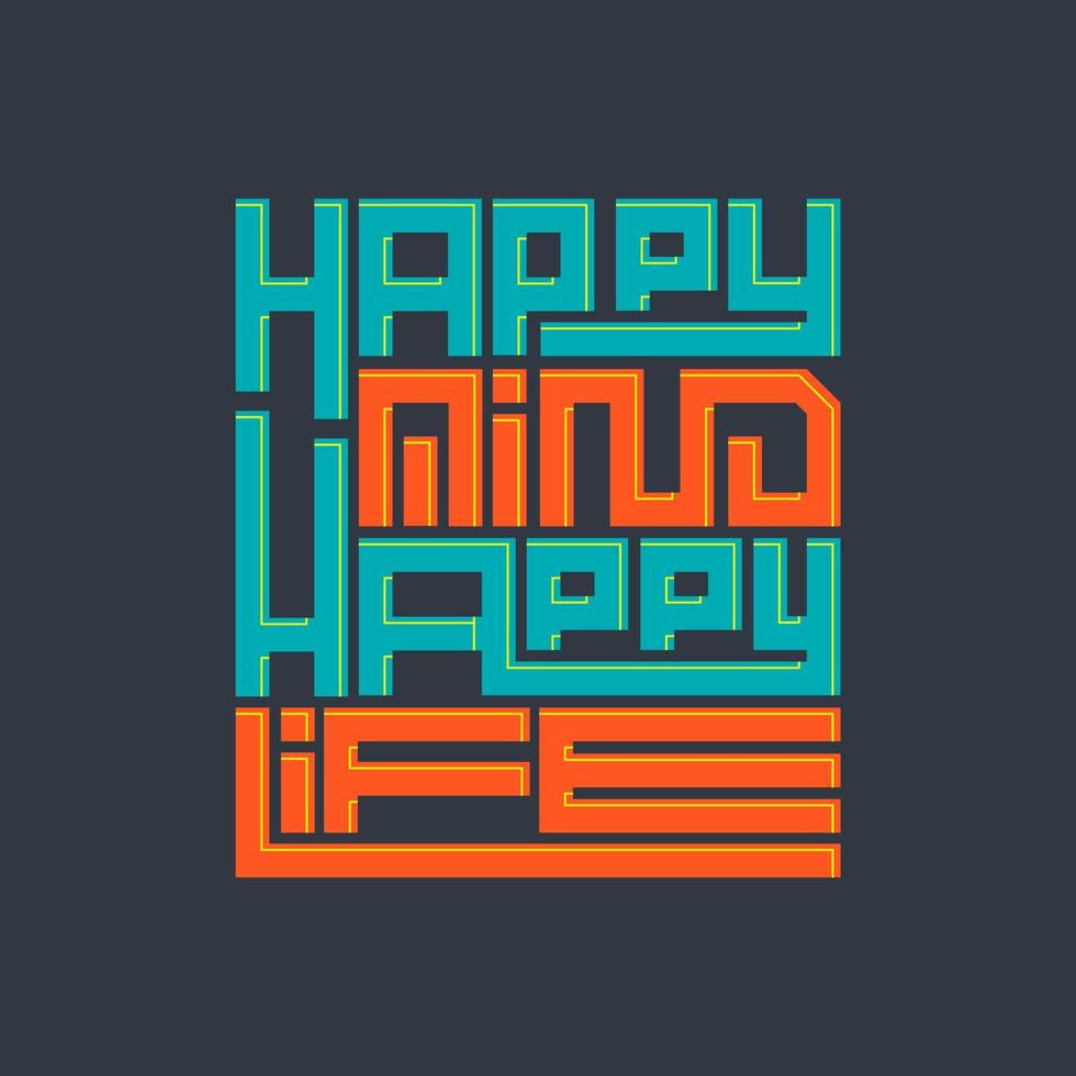 Happy mind happy life. Quote. Quotes design. Lettering poster. Inspirational and motivational quotes and sayings about life. Drawing for prints on t-shirts and bags, stationary or poster. Vector