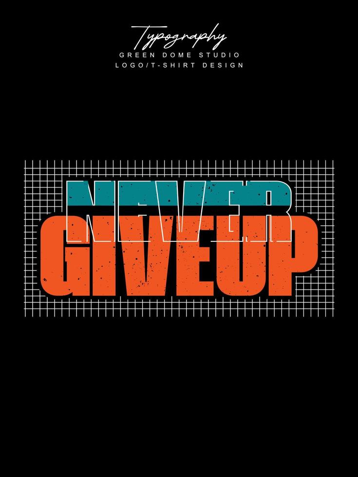 Never give up minimalist typography logo t shirt design vector