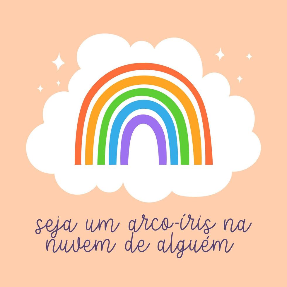 Motivational illustration in Brazilian Portuguese. Translation - Be a rainbow in someone's cloud. vector