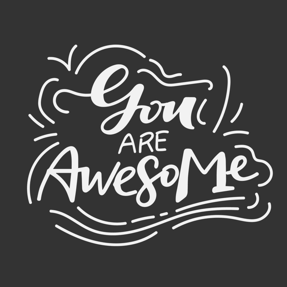 You are awesome. Hand drawn lettering and modern calligraphy. Can be used for posters, cards, textile design, home decor, banners, promotions, advertisement, etc. vector