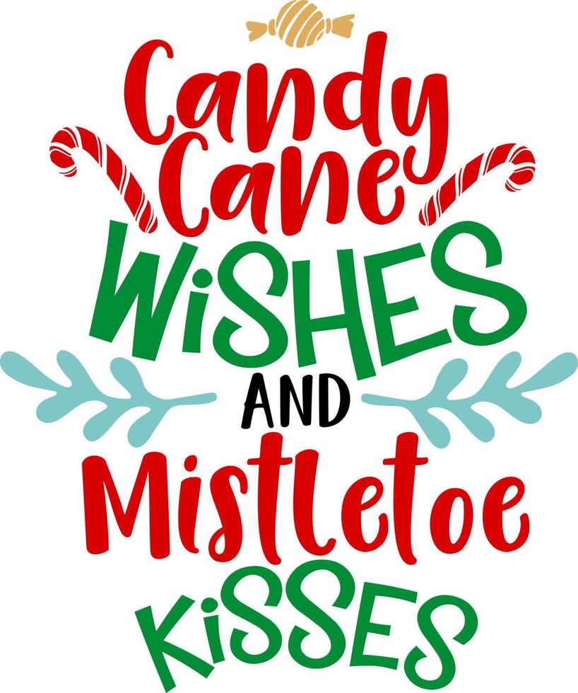 Candy cane wishes and mistletoe kisses. Matching Family Christmas Shirts. Christmas Gift. Family Christmas. Sticker. Card. vector