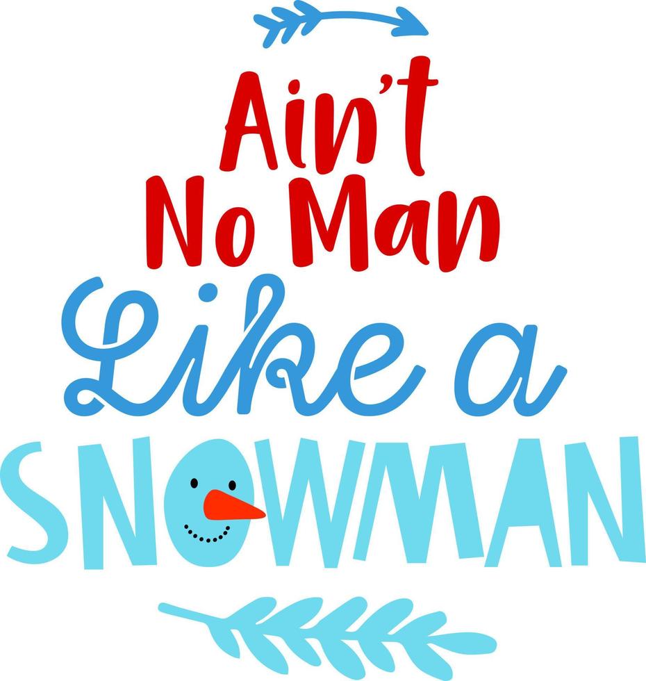 .Aint't No Man Like a Snowman. Matching Family Christmas Shirts. Christmas Gift. Family Christmas. Sticker. Card. vector