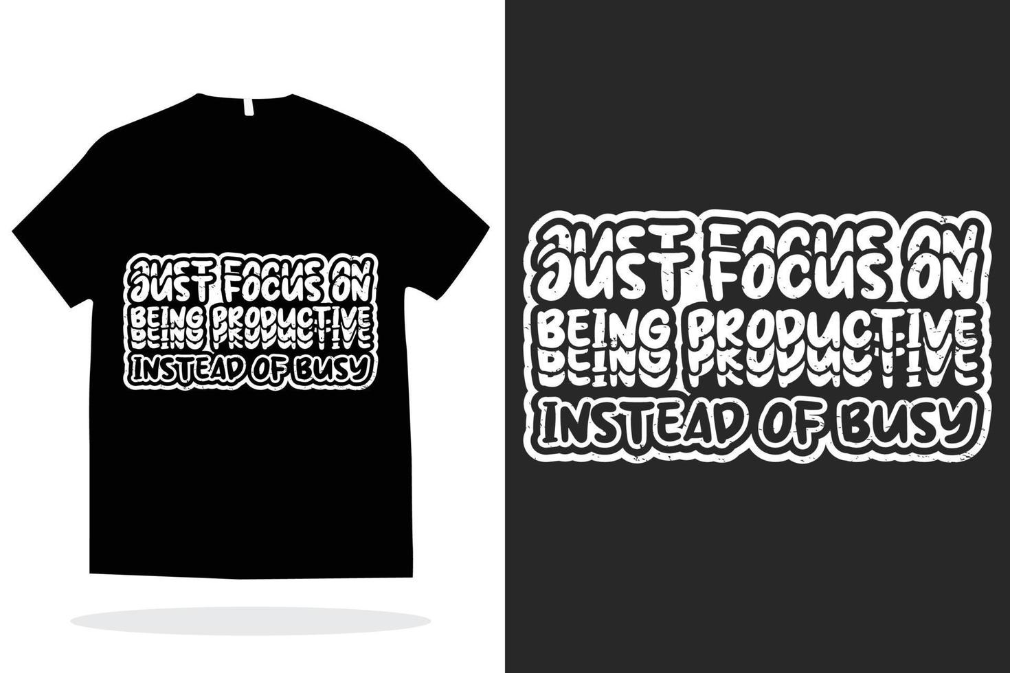 just focus on being productive instead of busy t shirt design vector