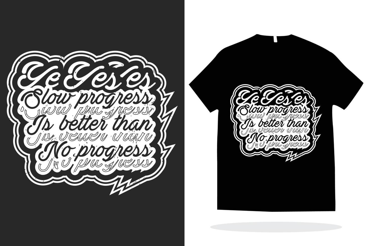 Yes slow progress is better than no progress t shirt design vector