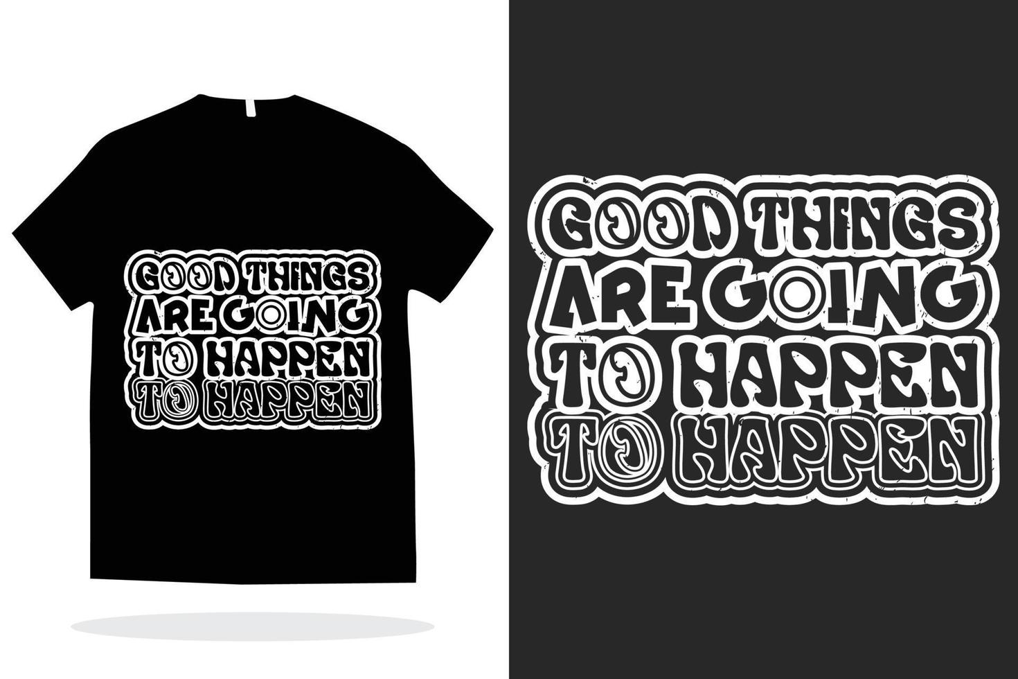 Modern t shirt design vector template. Good things are going to happen t shirt