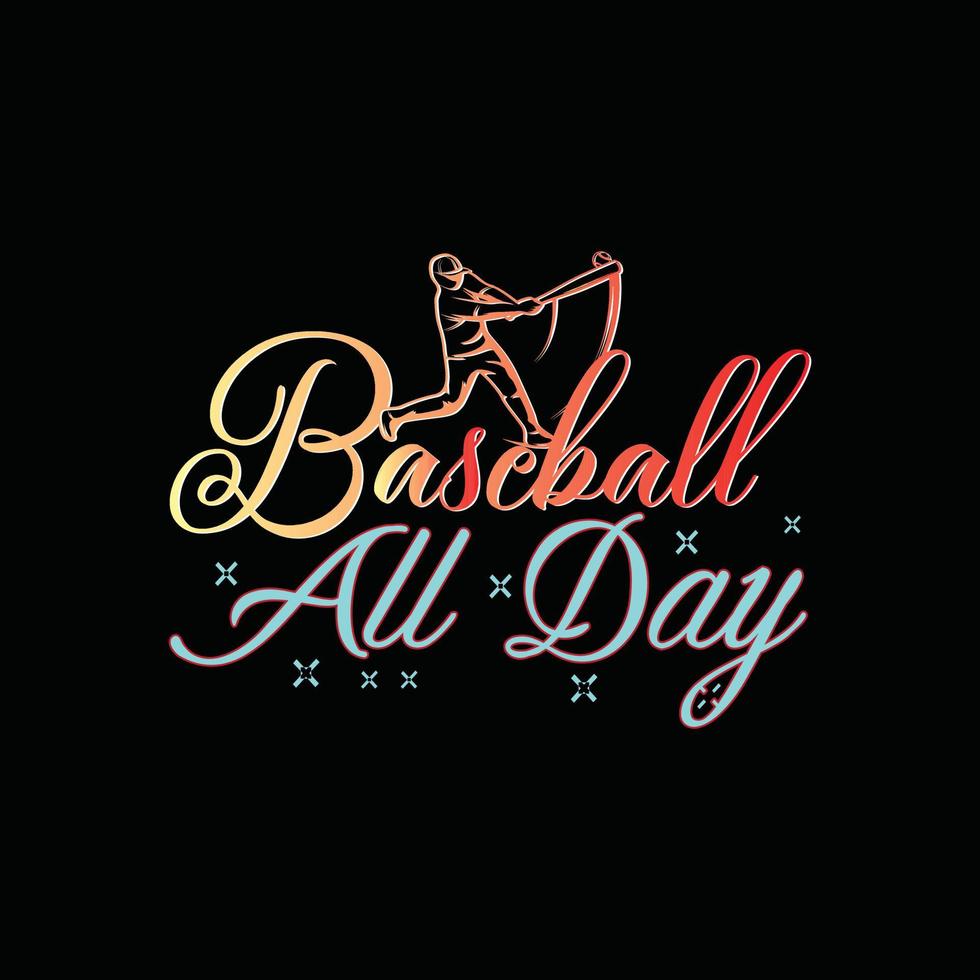 Baseball All Day vector t-shirt design. Baseball t-shirt design. Can be used for Print mugs, sticker designs, greeting cards, posters, bags, and t-shirts.