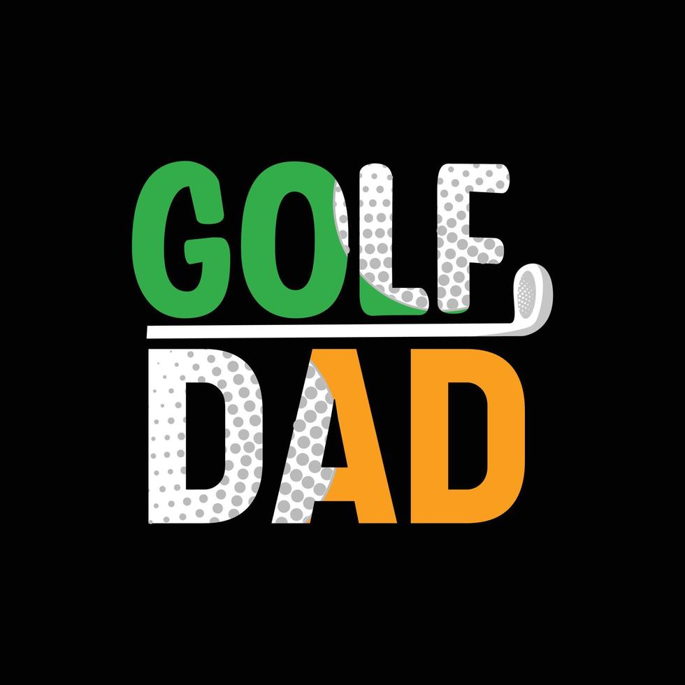 Golf dad vector t-shirt design. Golf ball t-shirt design. Can be used for Print mugs, sticker designs, greeting cards, posters, bags, and t-shirts.