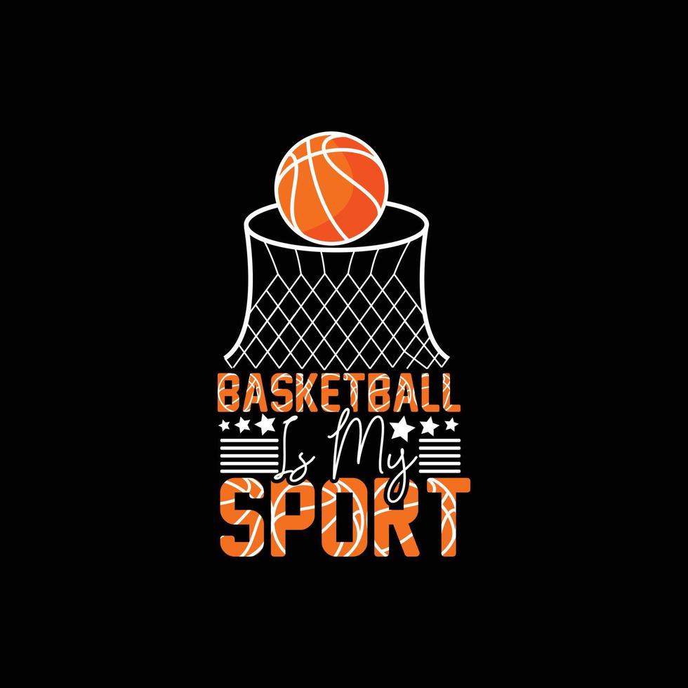 el baloncesto es mi diseño de camiseta vectorial deportiva. diseño de camiseta de baloncesto. se puede utilizar para imprimir tazas, diseños de pegatinas, tarjetas de felicitación, carteles, bolsos y camisetas. vector