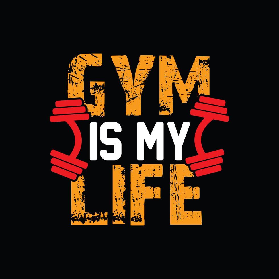 Gym is my lifevector t-shirt design. Gym t-shirt design. Can be used for Print mugs, sticker designs, greeting cards, posters, bags, and t-shirts. vector