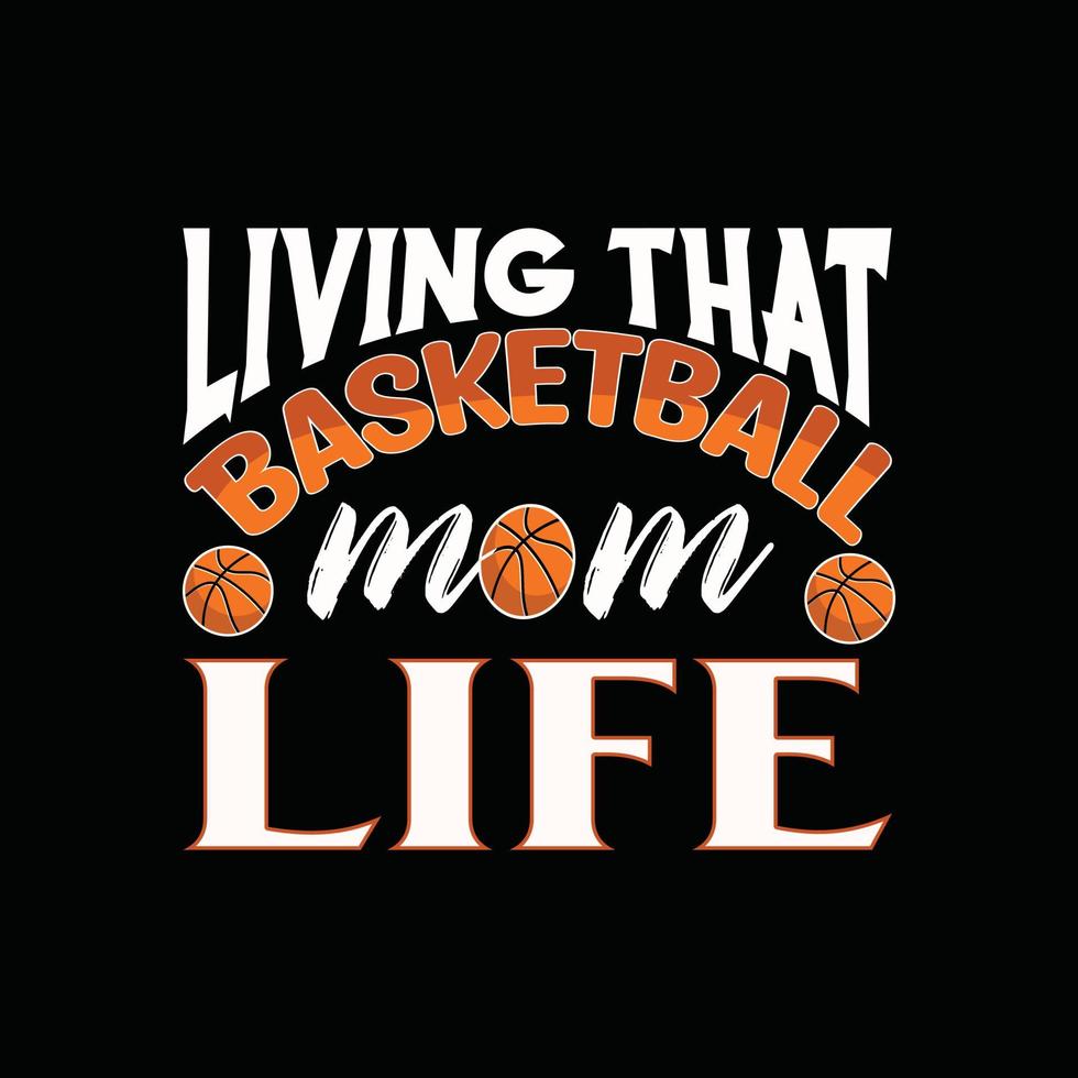 viviendo ese diseño de camiseta de vector de vida de mamá de baloncesto. diseño de camiseta de baloncesto. se puede utilizar para imprimir tazas, diseños de pegatinas, tarjetas de felicitación, afiches, bolsos y camisetas