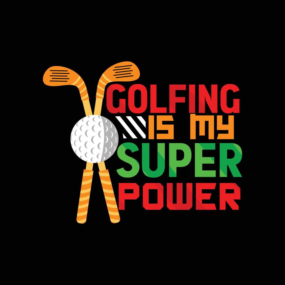 el golf es mi diseño de camiseta de vector de superpotencia. diseño de camiseta de pelota de golf. se puede utilizar para imprimir tazas, diseños de pegatinas, tarjetas de felicitación, afiches, bolsos y camisetas.