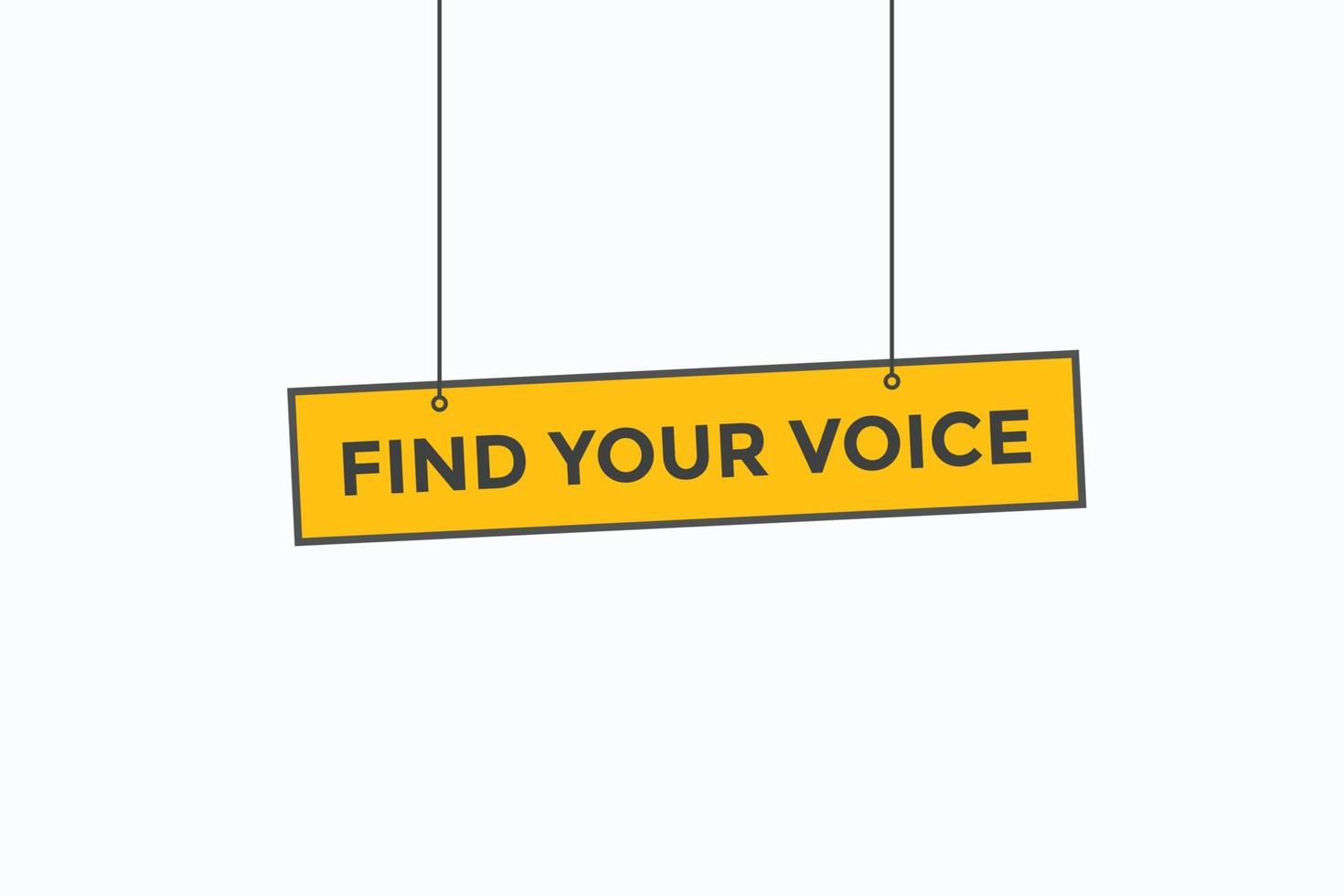 find your voice button vectors. sign label speech bubble find your voice vector