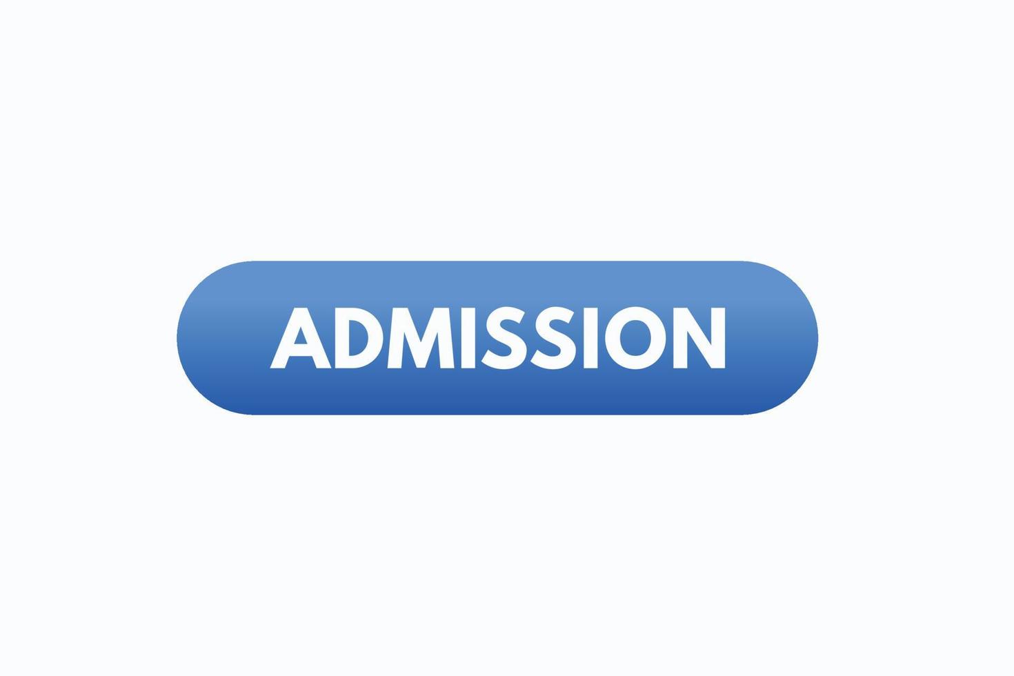 admission button vectors. sign label speech bubble admission vector