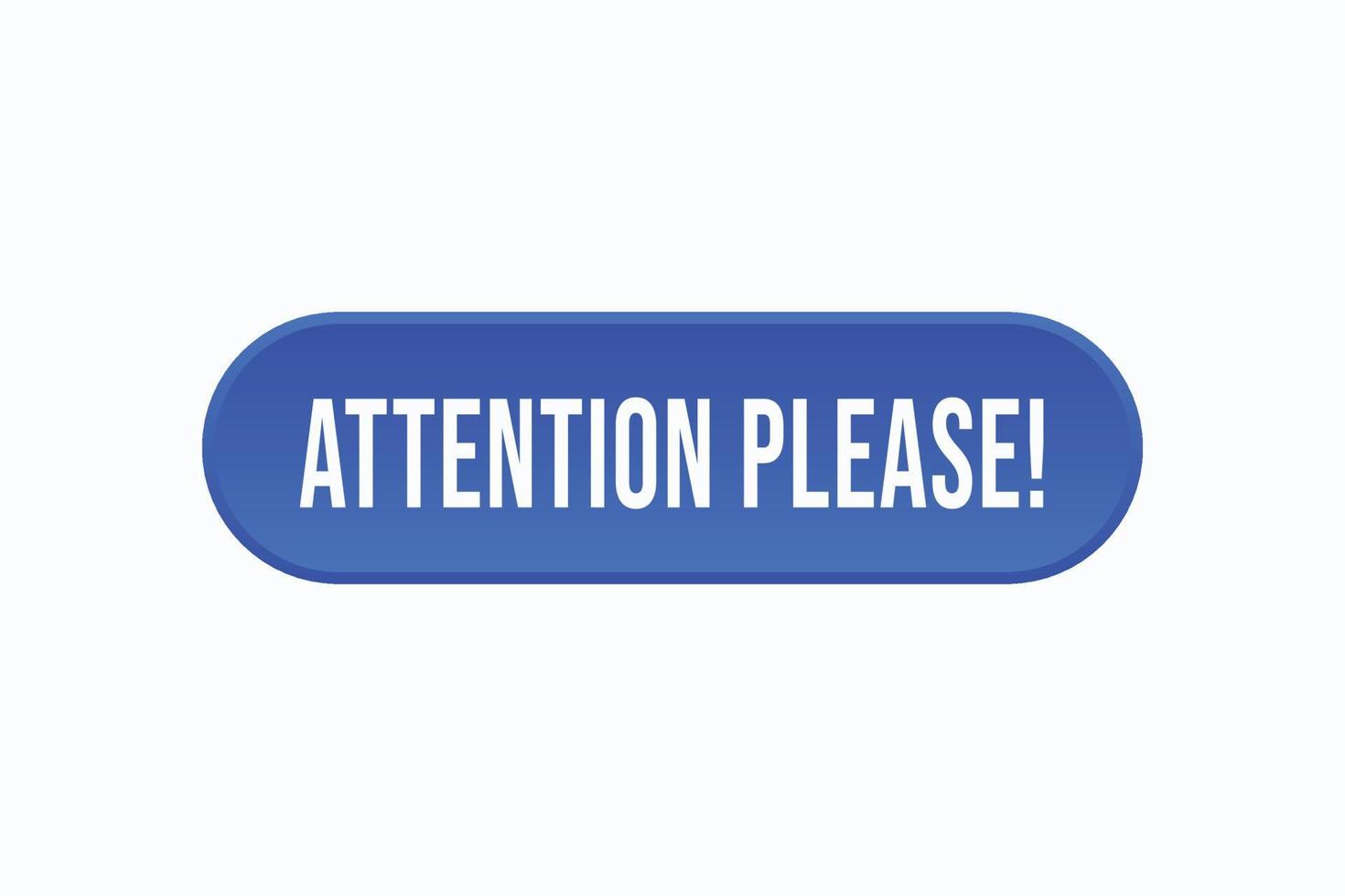 attention please button vectors. sign label speech bubble attention please vector