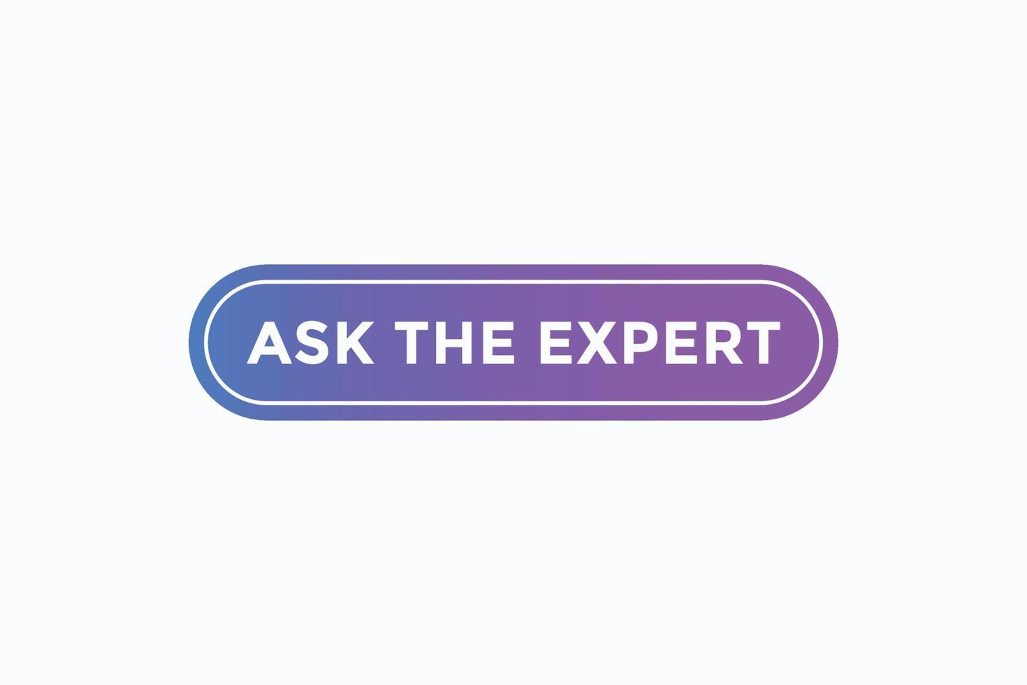 ask the expert button vectors. sign label speech bubble ask the expert vector