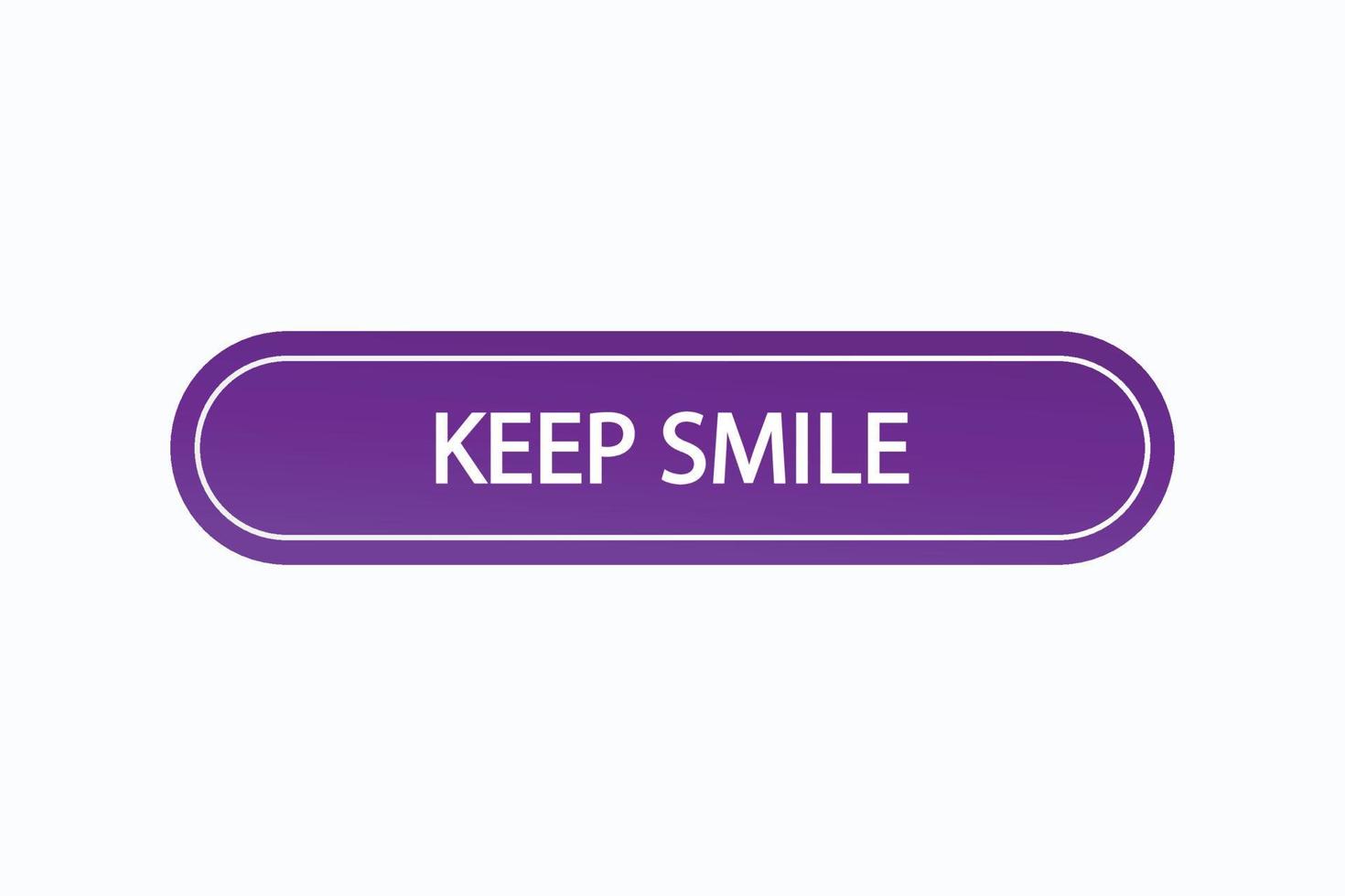 keep smile button vectors. sign label speech keep smile vector