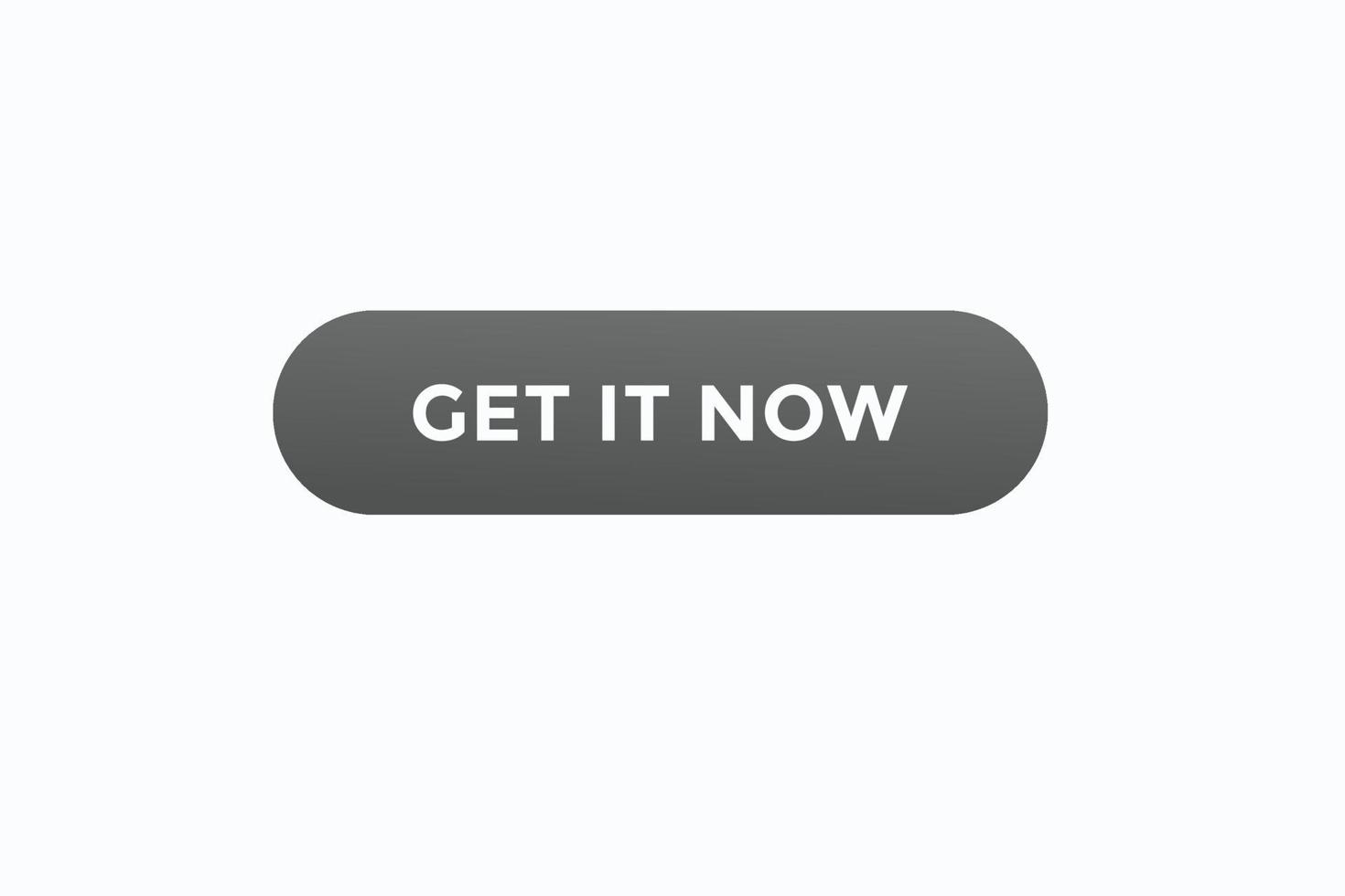 get it now button vectors. sign label speech bubble get it now vector