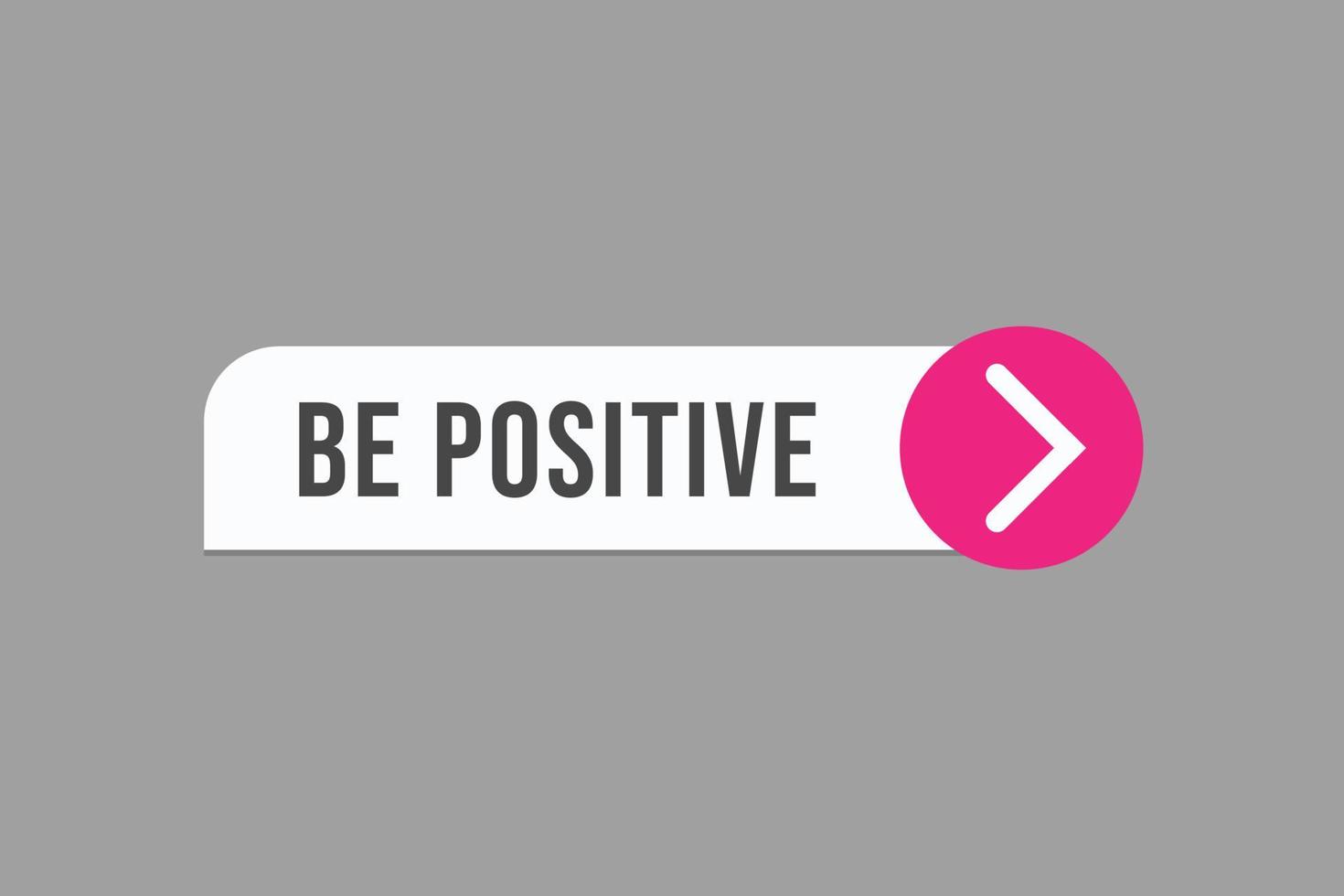 be positive button vectors. sign label speech bubble be positive vector