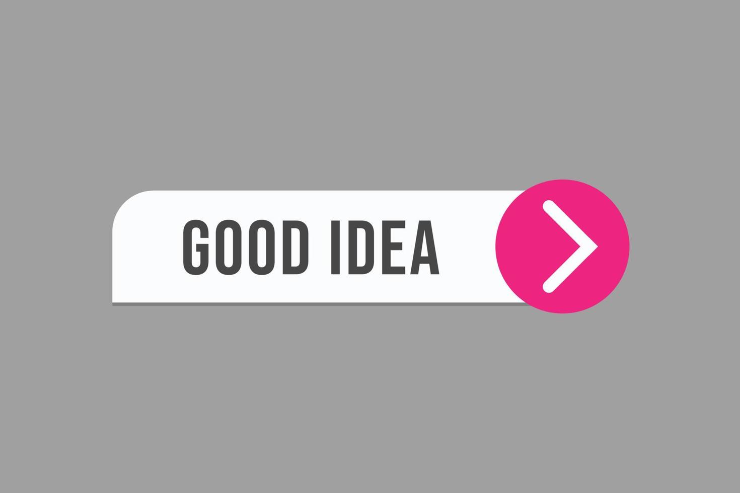 good idea button vectors. sign label speech bubble good idea vector